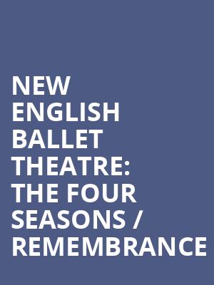 New English Ballet Theatre%3A The Four Seasons %2F Remembrance at Peacock Theatre